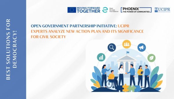Open Government Partnership Initiative: UCIPR Experts Analyze New Action Plan and Its Significance for Civil Society